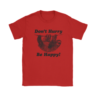 Don't Hurry Be Happy T-Shirt
