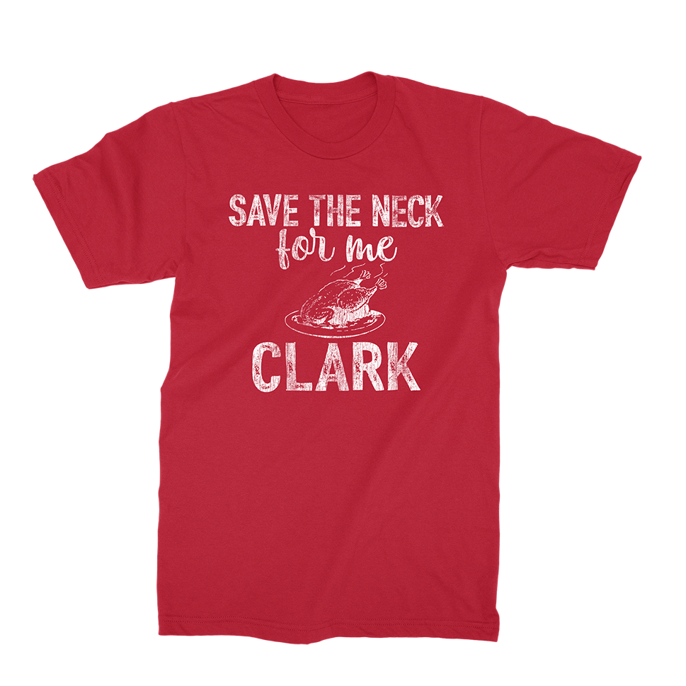 Save The Neck For Me Clark T-Shirt