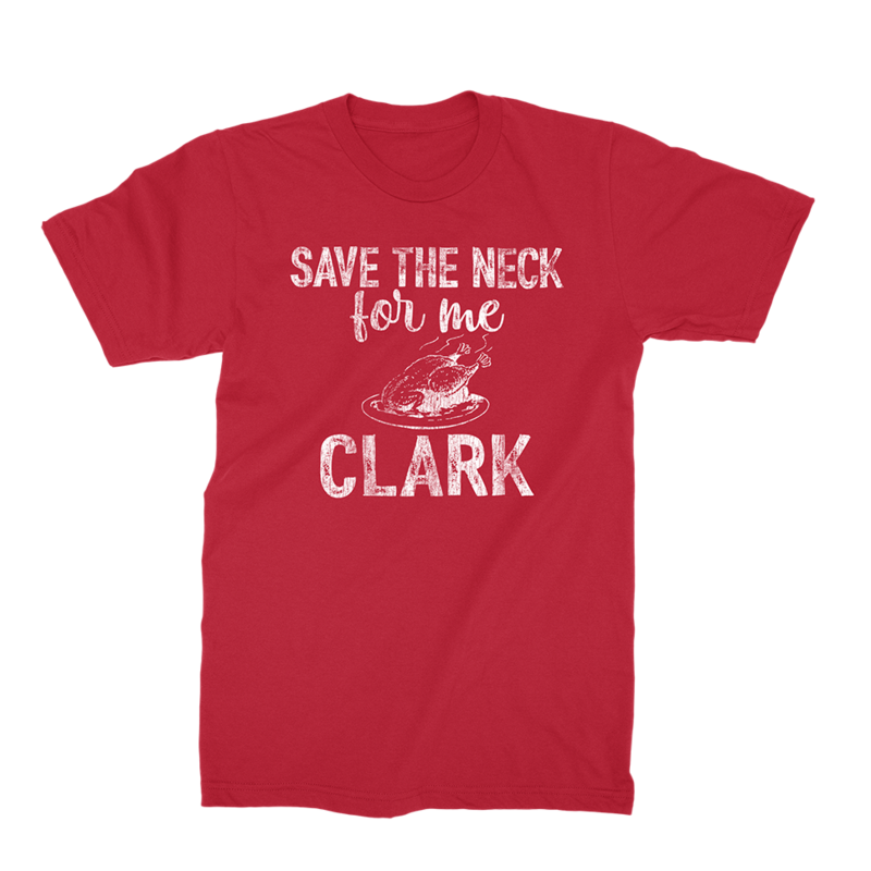 Save The Neck For Me Clark T-Shirt