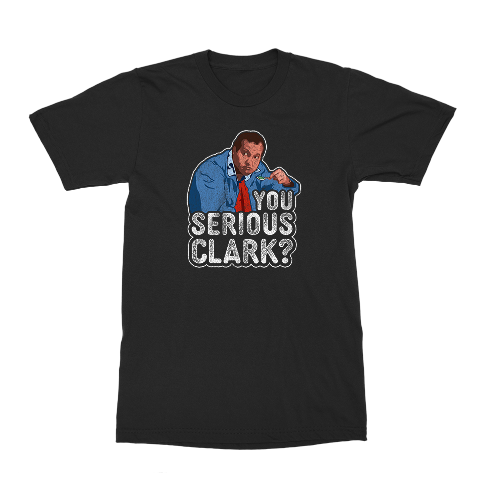 You Serious Clark T-Shirt