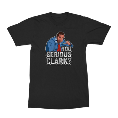 You Serious Clark T-Shirt