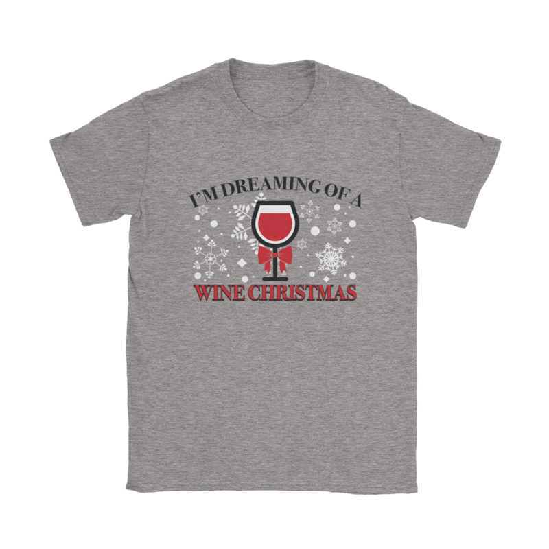 I&#39;m Dreaming Of A Wine Christmas T-Shirt