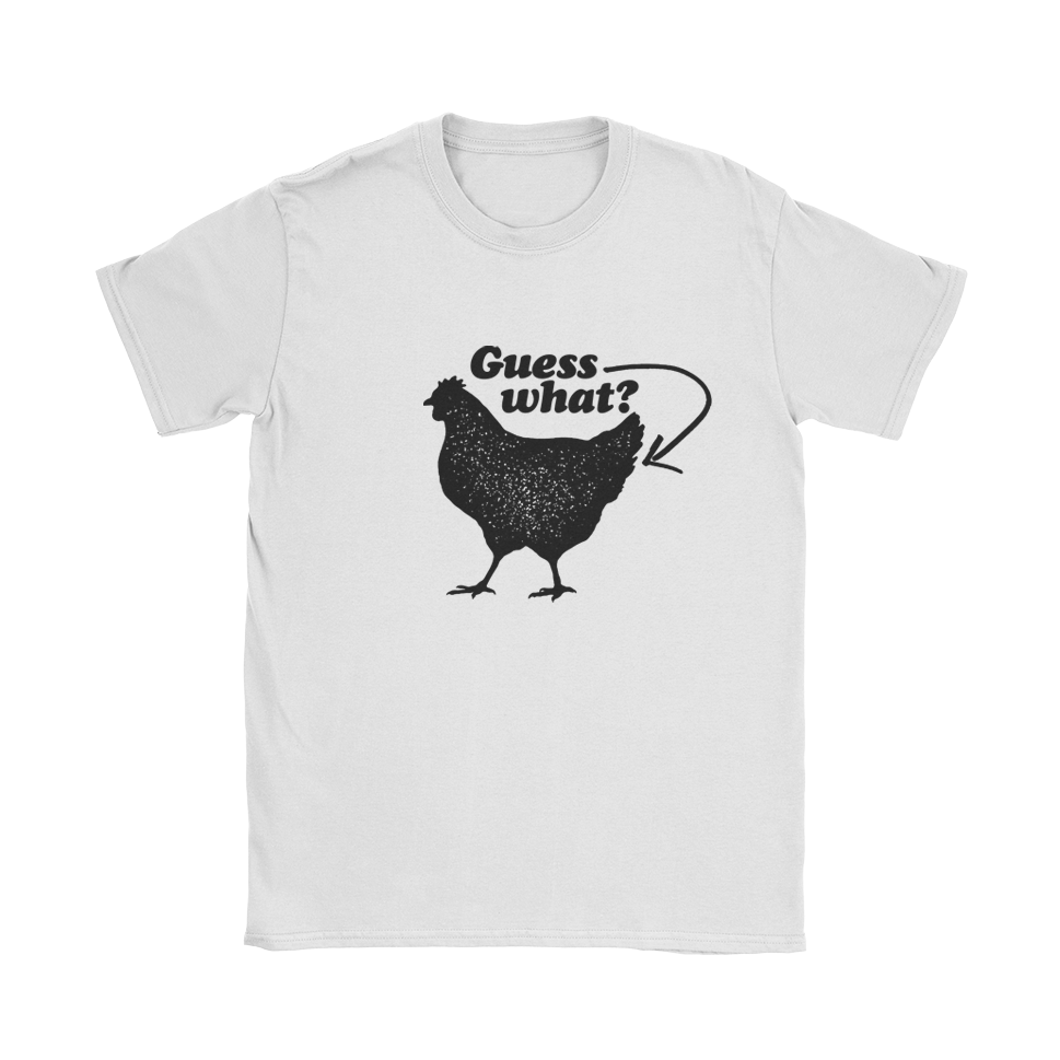 Guess what? Chicken Butt T-Shirt