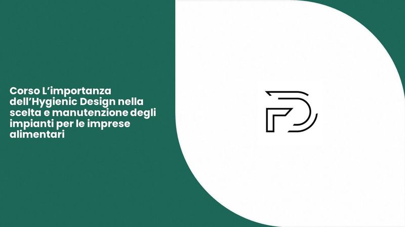 Corso L’importanza dell’Hygienic Design nella scelta e manutenzione degli impianti per le imprese alimentari Corso L’importanza dell’Hygienic Design nella scelta e manutenzione degli impianti per le imprese alimentari