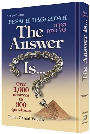 The Pesach Haggadah: The Answer is ......................