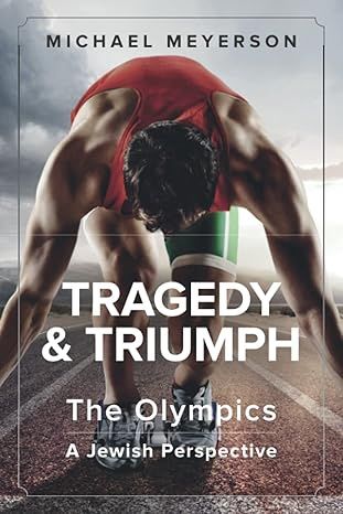 Tragedy &amp; Triumph: The Olympics: A Jewish Perspective
