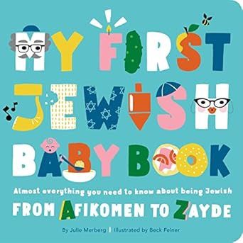My First Jewish Baby Book: Everything about Being Jewish - from Afikomen to Zayde