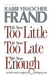 It's Never Too Little, It's Never Too Late, It's Never Enough