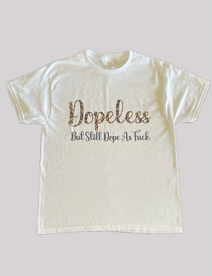 Dopeless As Fuck Unisex T Shirt