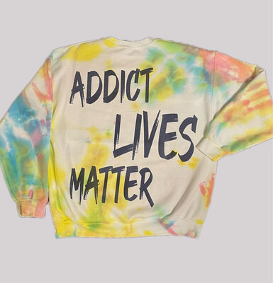 Addict Lives Matter Tie-Dye Crew Neck Sweater