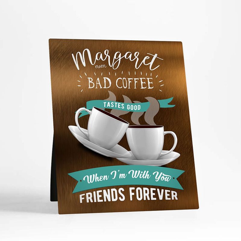 Bronze You Make Bad Coffee Taste Better Birthday Desktop Plaque Gift for Friend D-2149