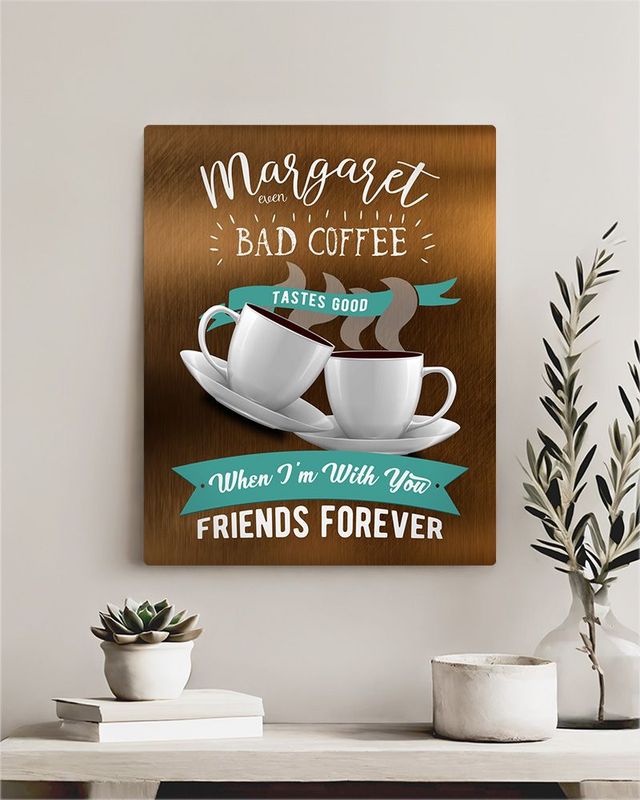 Multicolor Bronze You Make Bad Coffee Taste Better Birthday Wall Plaque Gift for Friend LTC-2149
