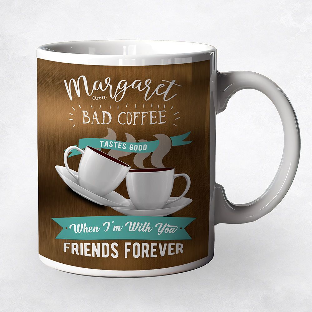 Bronze You Make Bad Coffee Taste Better Birthday Coffee Mug Gift for Friend M-2149