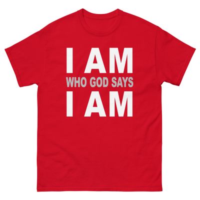 I AM Who God Says I AM - ADULT T-Shirt