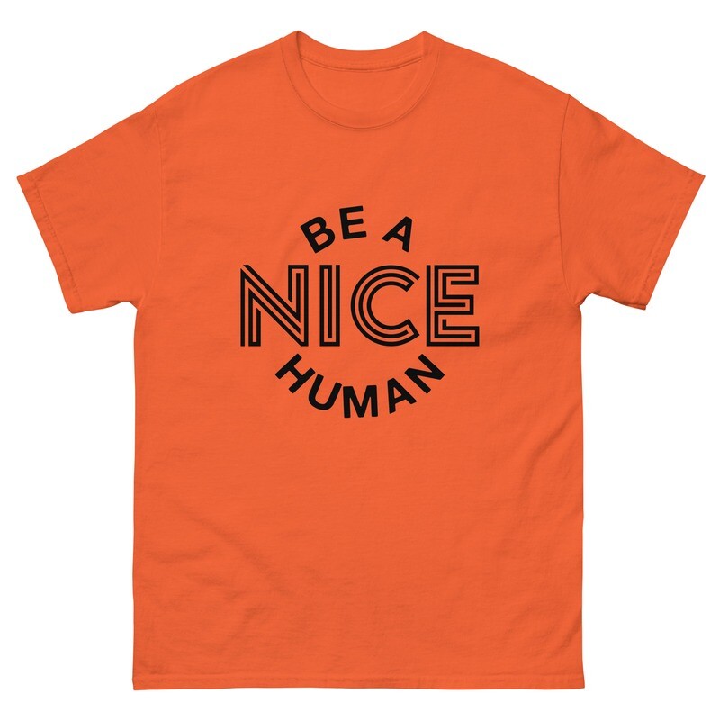 Be A Nice Human Men&#39;s Classic T-Shirt