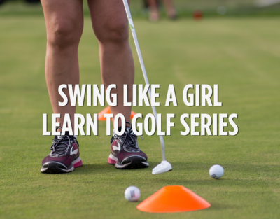 Swing Like A Girl: Learn to Golf Series