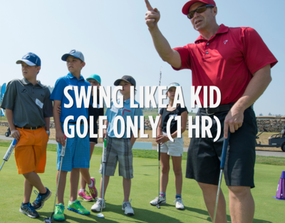 Swing Like A Kid Golf Camp (1 HR) - Golf ONLY