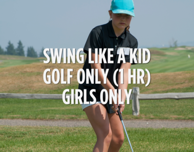 Swing Like A Kid Golf Camp (1 HR) - Golf ONLY, Girls ONLY