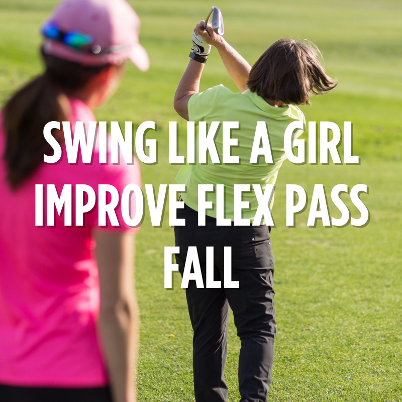 Swing Like A Girl: Improve Flex Pass (Fall 2025)