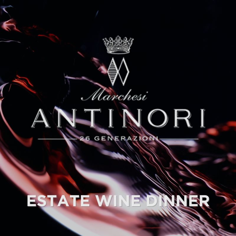 Estate Wine Dinner: An Evening in Tuscany with Marchesi Antinori