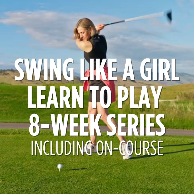 Swing Like A Girl: Learn to Play 8-Week Series Including On-Course (2026)