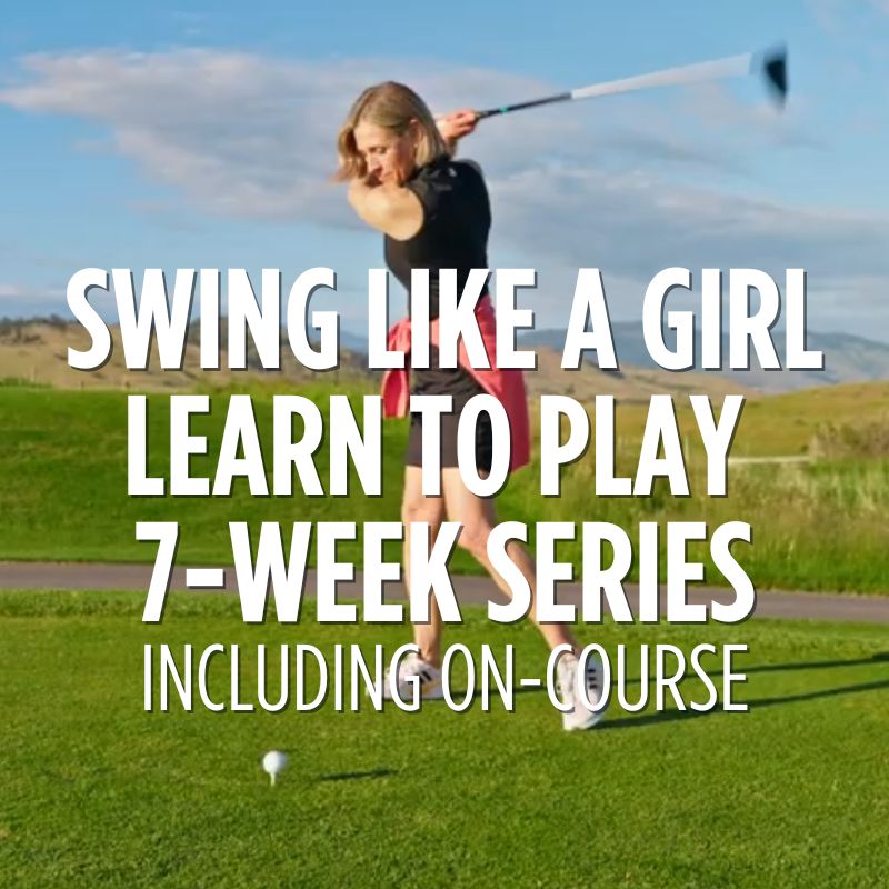 Swing Like A Girl: Learn to Play 7-Week Series Including On-Course (2026)