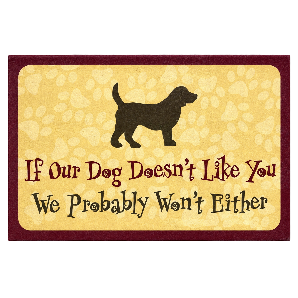 Recycled Rubber Decorative Doormat – If Our Dog Doesn’t Like You, We Probably Won’t Either