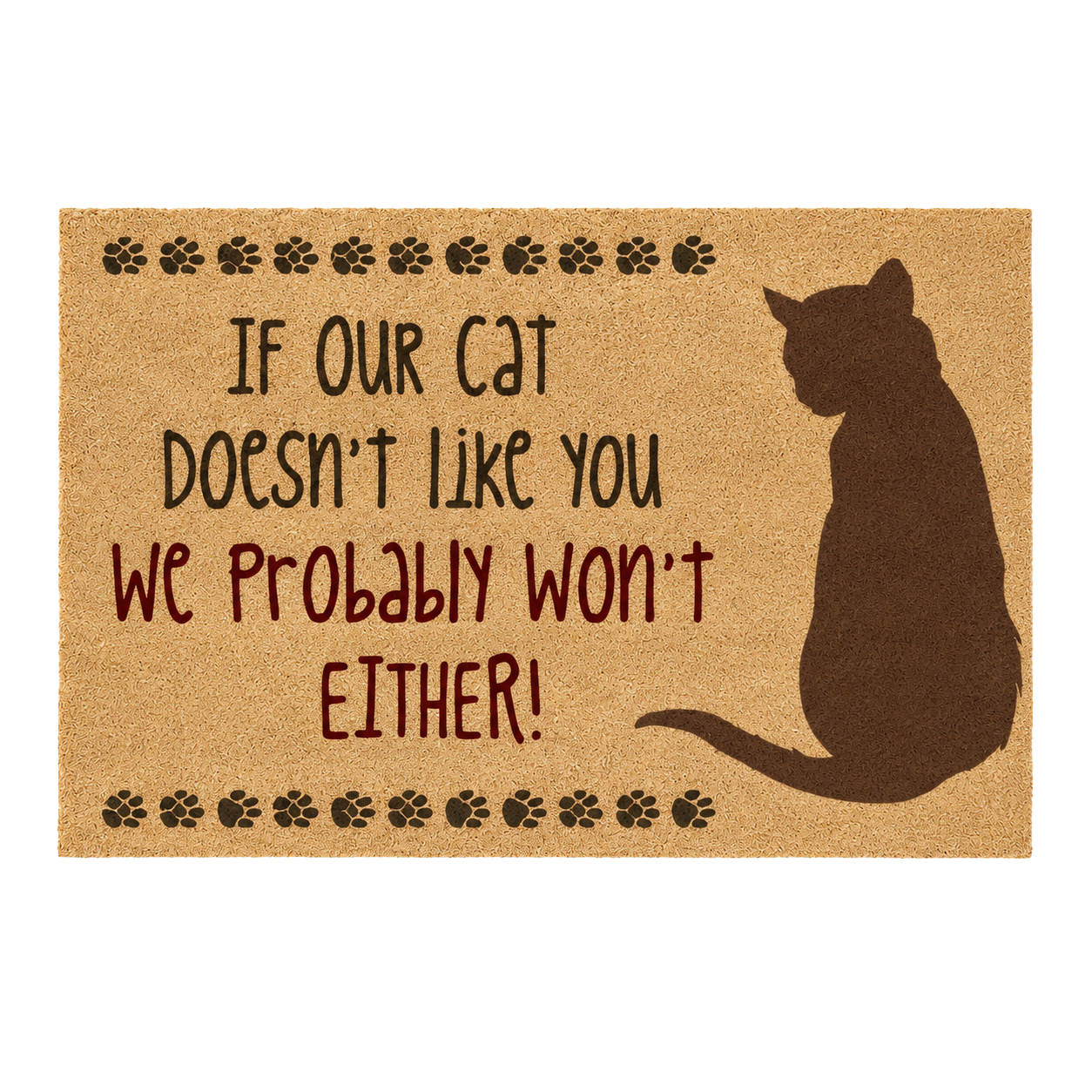 Recycled Rubber Decorative Doormat – If Our Cat Doesn’t Like You, We Probably Won’t Either