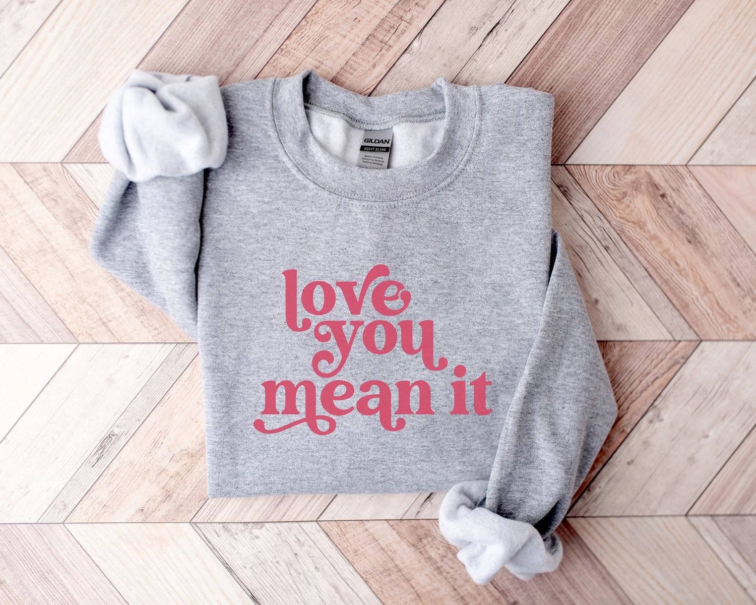 Love You Mean It Sweatshirt