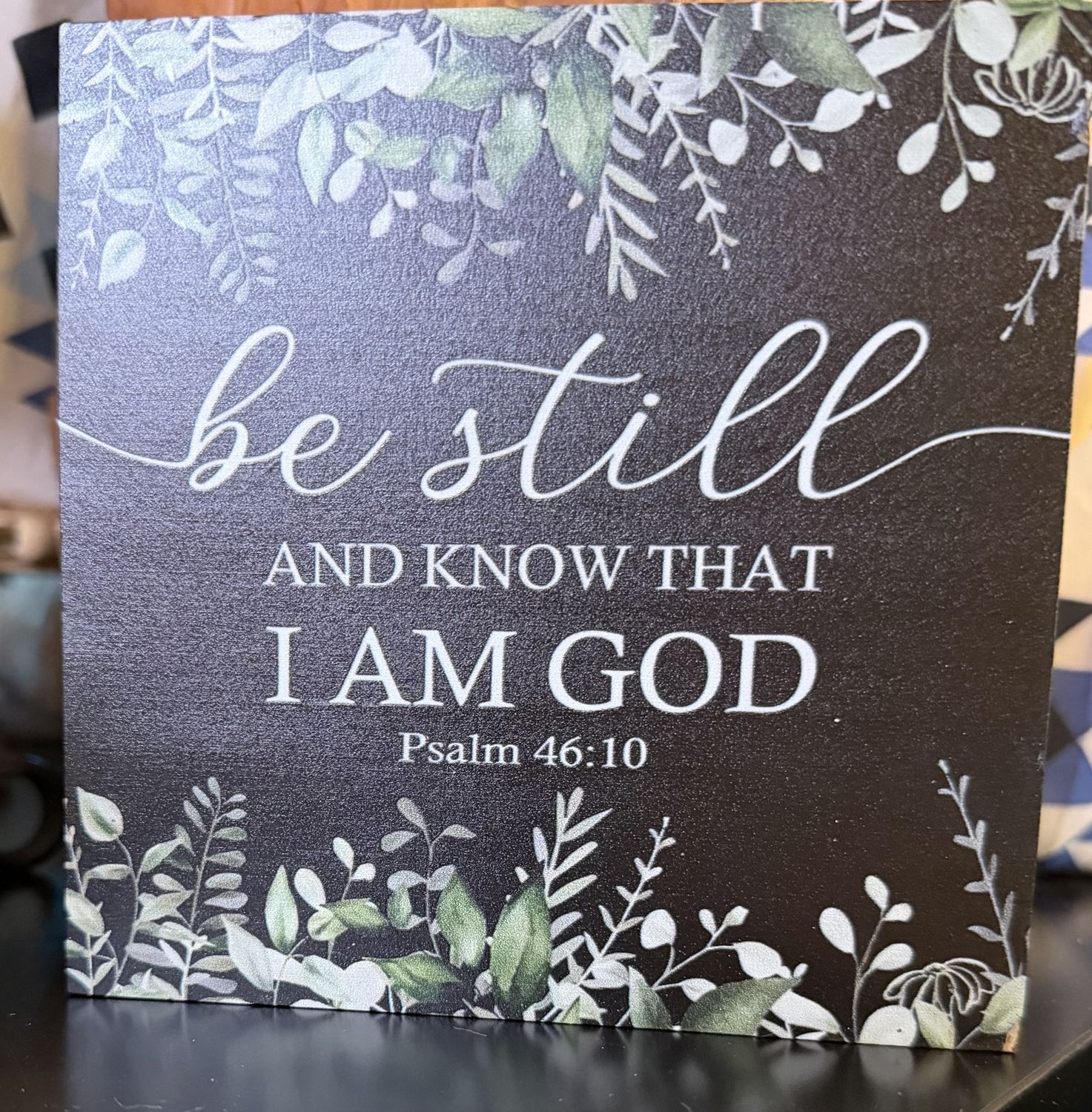 Be Still and Know That I Am God – Psalm 46:10 Christian Farmhouse Sign