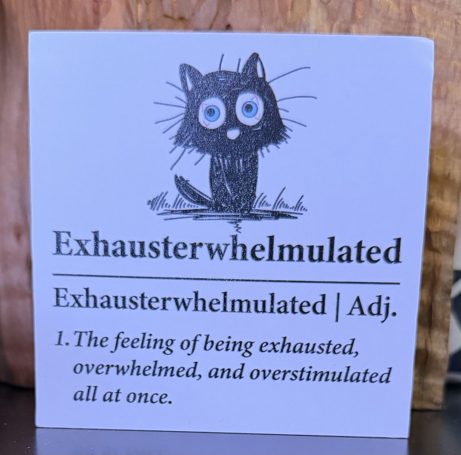 Exhausterwhelulated Funny Cat Sign – Exhausted &amp; Overwhelmed Humor Decor