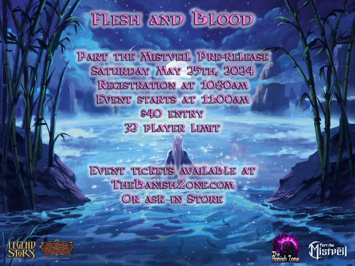 Flesh and Blood Part the Mistveil Pre-release event - 5/25/24, 11am