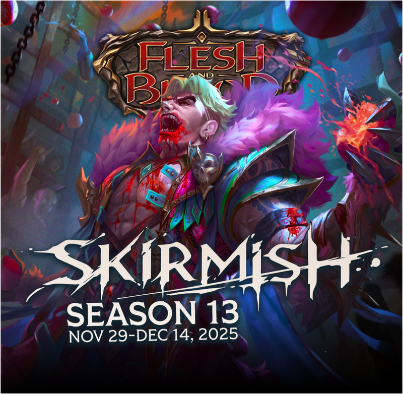 Flesh and Blood Skirmish Season 13 - Blitz 12/7/25 @1pm