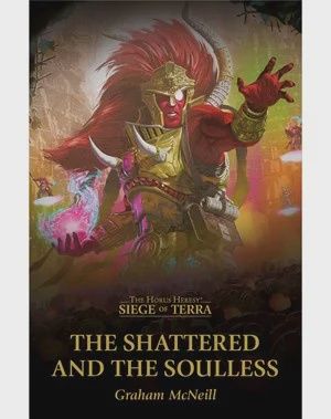 Black Library: Siege of Terra - The Shattered and the Soulless (PB)