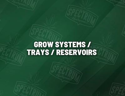Grow Systems / Trays / Reservoirs