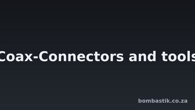 Coax-Connectors and tools