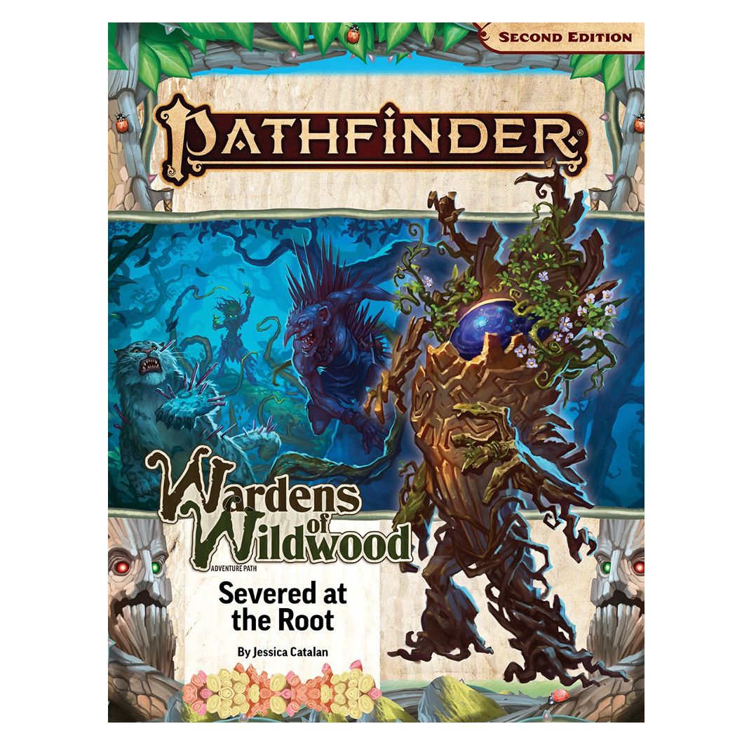 P2 Pathfinder Wardens of Wildwood Part 2 of 3 - Severed at the Root