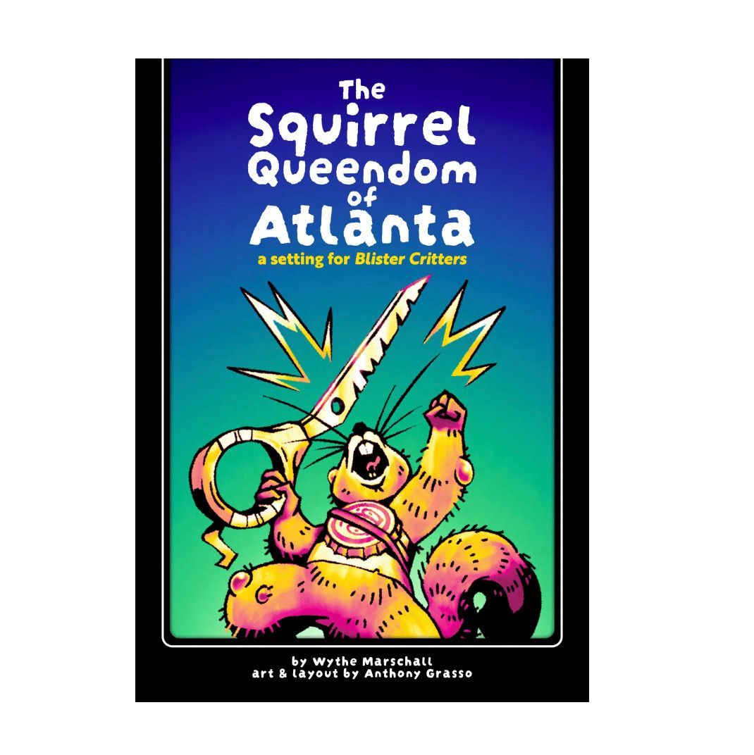 The Blister Critters RPG - The Squirrel Queendom of Atlanta