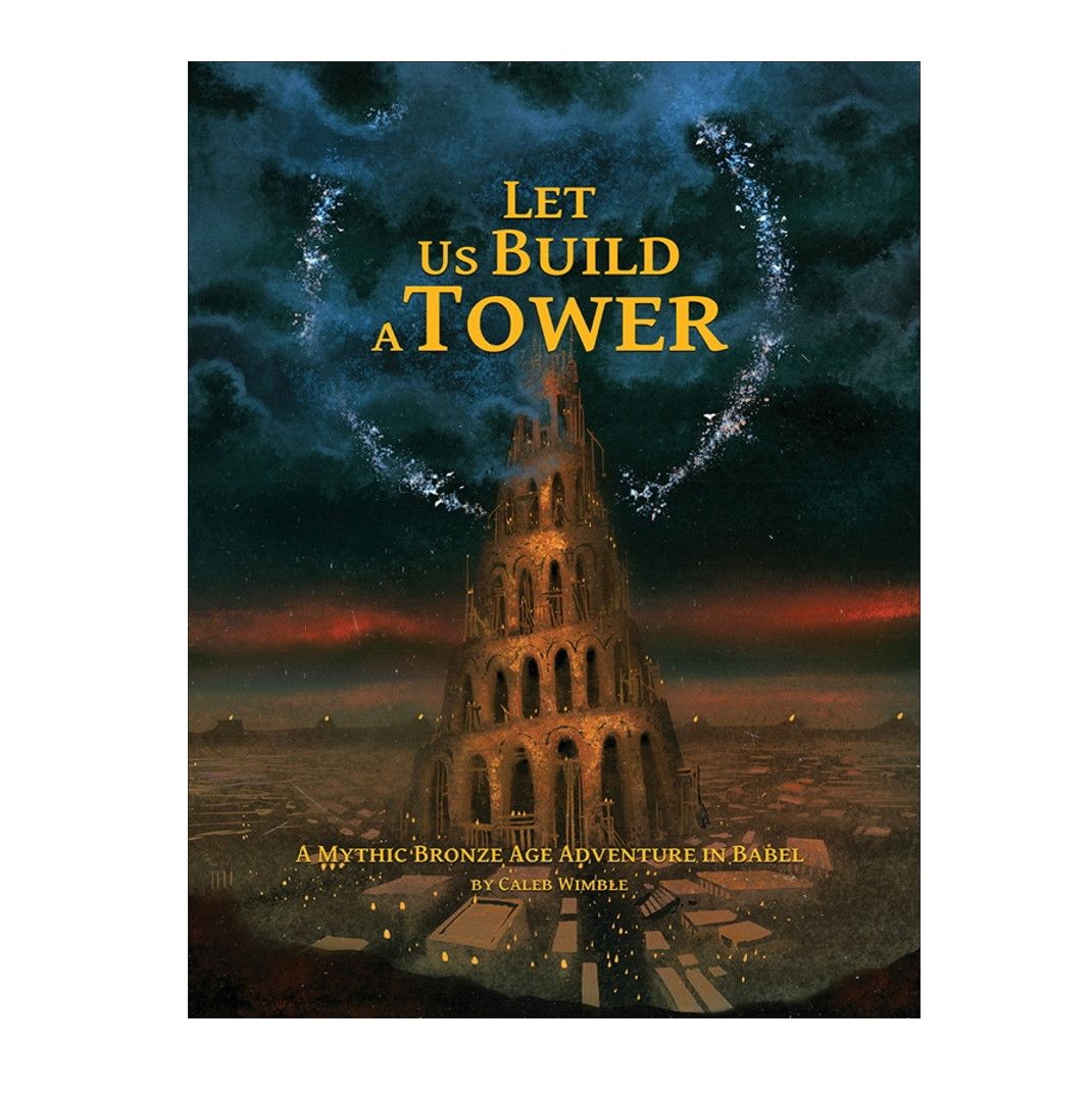 Let Us Build a Tower: A Mythic Bronze Age Adventure in Babel
