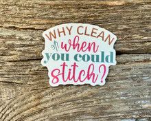 Why Clean When You Could Stitch Sticker