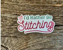 I'd Rather Be Stitching Sticker