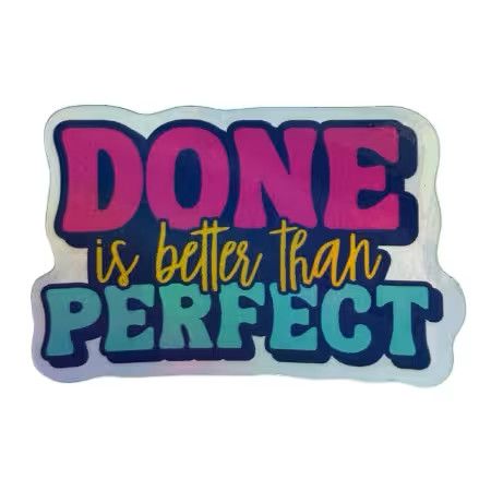 Done Is Better Than Perfect Sticker