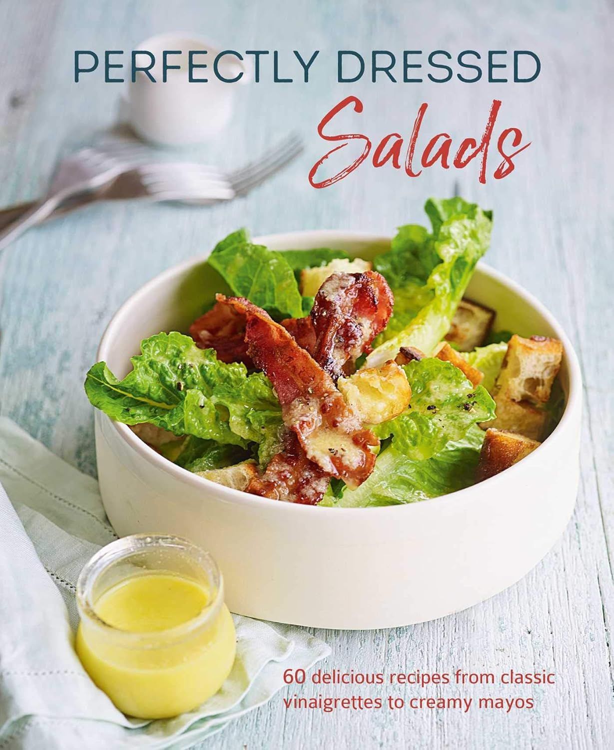 Simon &amp; Schuster - Perfectly Dressed Salads