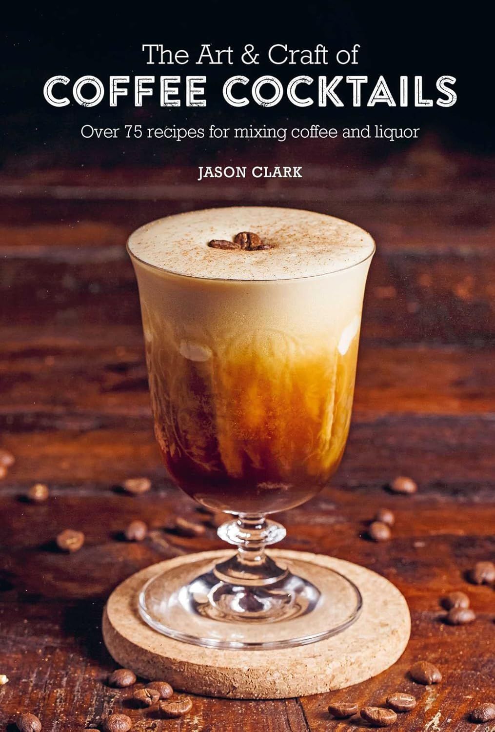 Simon &amp; Schuster - Art &amp; Craft of Coffee Cocktails