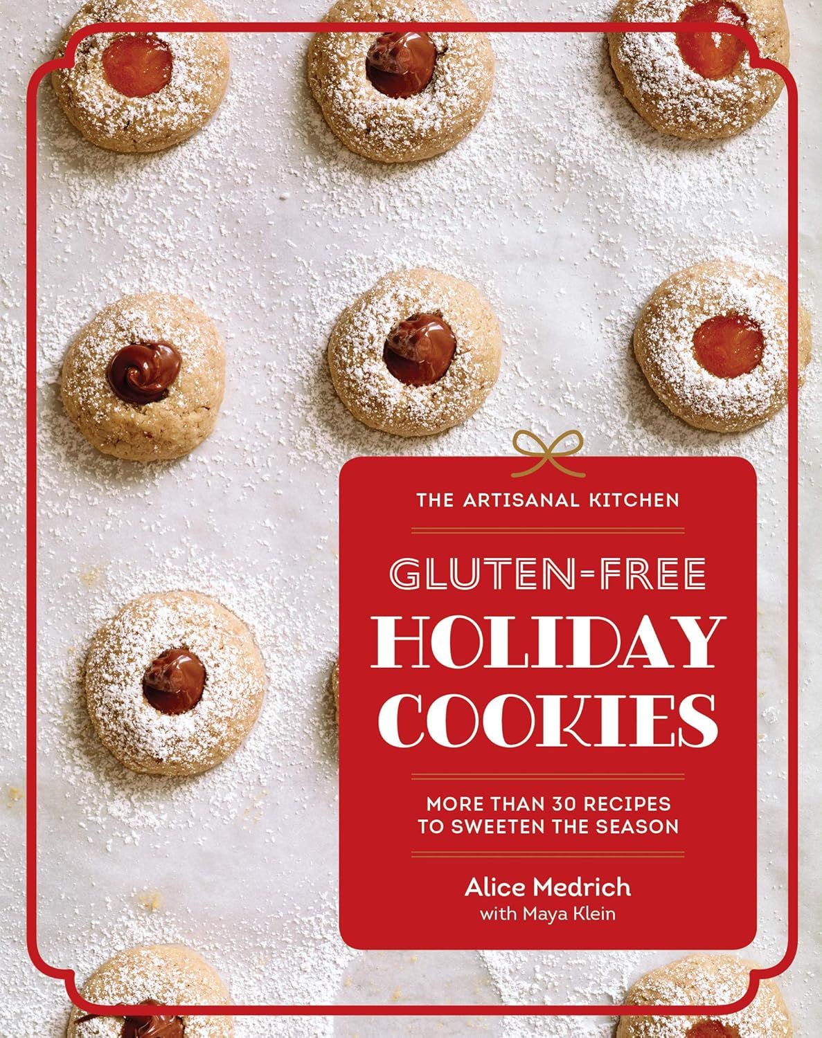Hachette Book Group - The Artisanal Kitchen Gluten Free Holiday Cookies