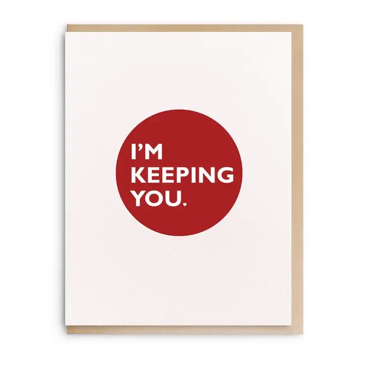 Dahlia Press Greeting Card - I&#39;m Keeping You