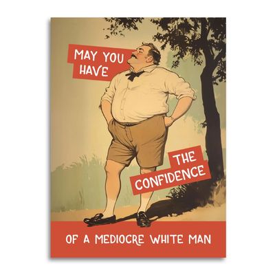 Bad Betty Greeting Co Card - Confidence of a Mediocre White Man