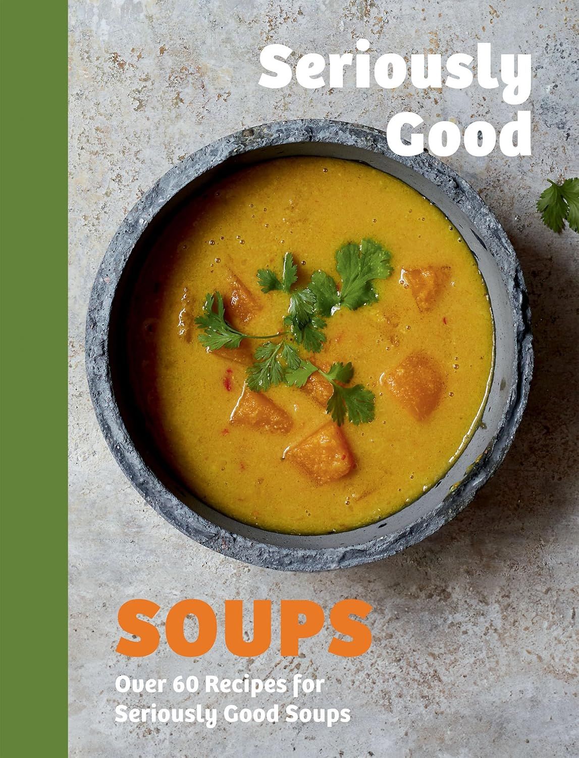 Hachett Book Group - Seriously Good Soups