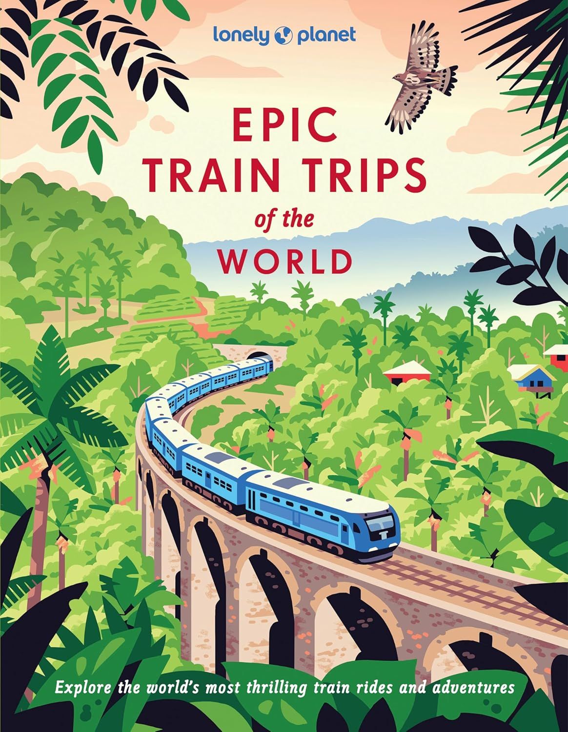 Hachette Book Group - Lonely Planet Epic Train Trips of the World