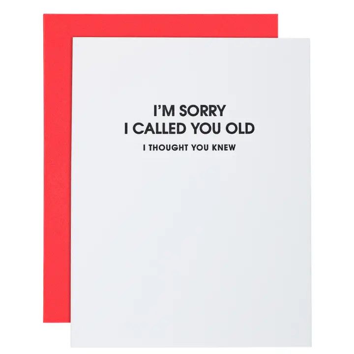 Chez Gagne Greeting Card - Birthday I&#39;m Sorry I Called You Old